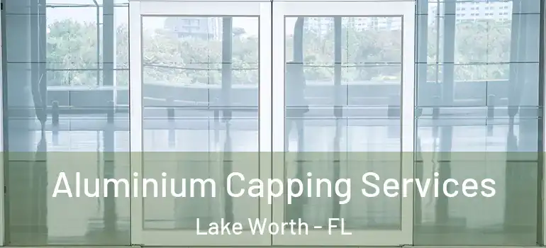  Aluminium Capping Services Lake Worth - FL