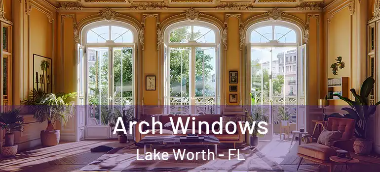  Arch Windows Lake Worth - FL