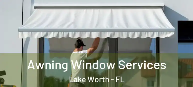  Awning Window Services Lake Worth - FL