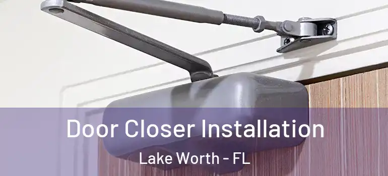  Door Closer Installation Lake Worth - FL