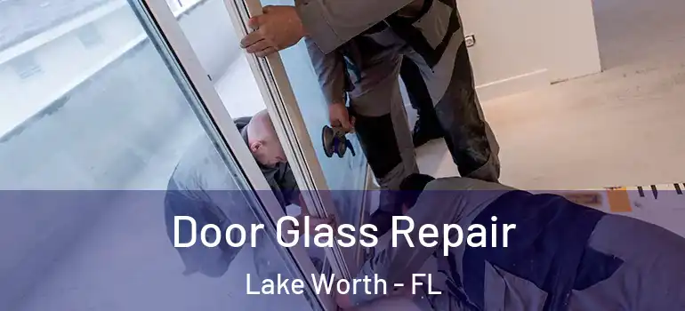  Door Glass Repair Lake Worth - FL
