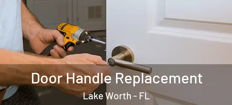 Door Handle Replacement Lake Worth - FL