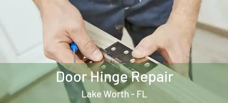  Door Hinge Repair Lake Worth - FL
