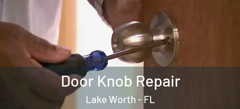  Door Knob Repair Lake Worth - FL