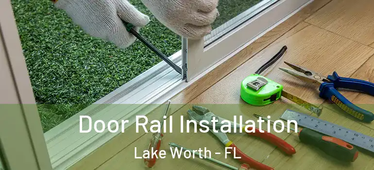  Door Rail Installation Lake Worth - FL
