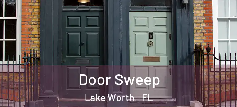  Door Sweep Lake Worth - FL