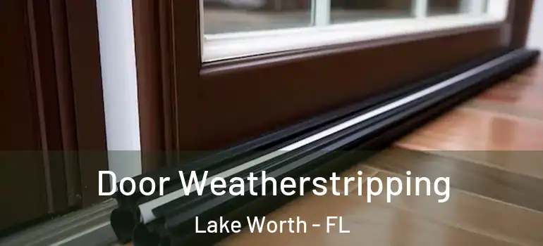  Door Weatherstripping Lake Worth - FL