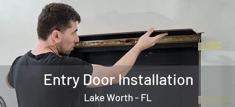 Entry Door Installation Lake Worth - FL
