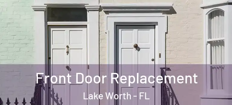  Front Door Replacement Lake Worth - FL