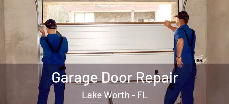  Garage Door Repair Lake Worth - FL