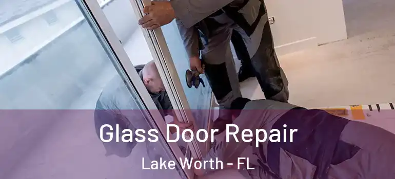  Glass Door Repair Lake Worth - FL
