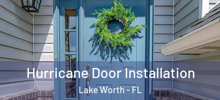  Hurricane Door Installation Lake Worth - FL