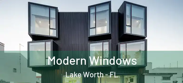  Modern Windows Lake Worth - FL