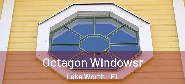  Octagon Windowsr Lake Worth - FL