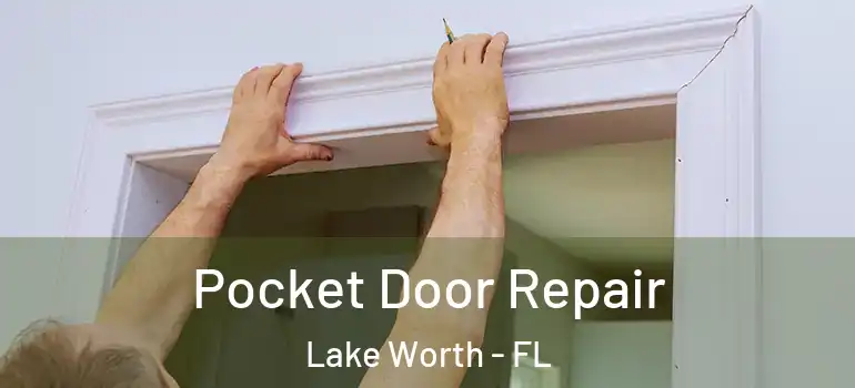  Pocket Door Repair Lake Worth - FL