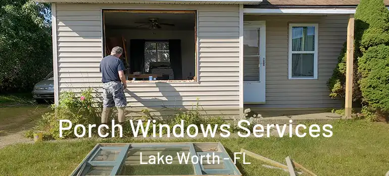  Porch Windows Services Lake Worth - FL