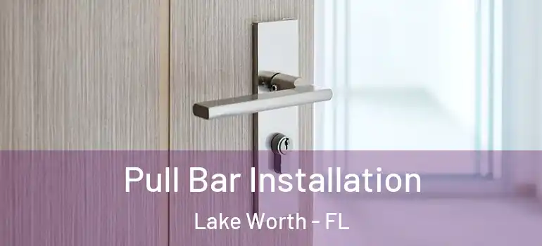  Pull Bar Installation Lake Worth - FL