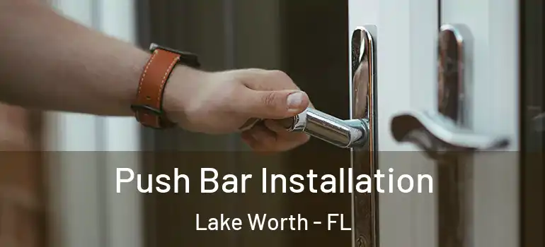  Push Bar Installation Lake Worth - FL