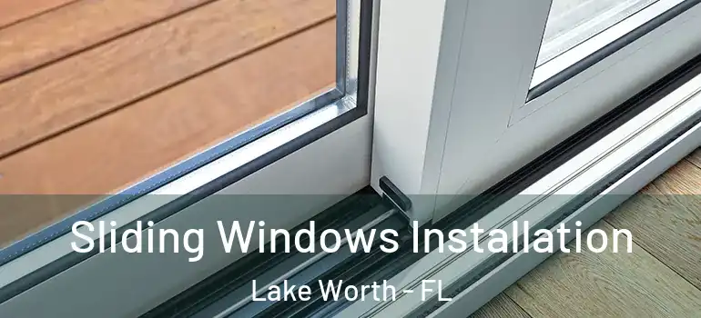  Sliding Windows Installation Lake Worth - FL