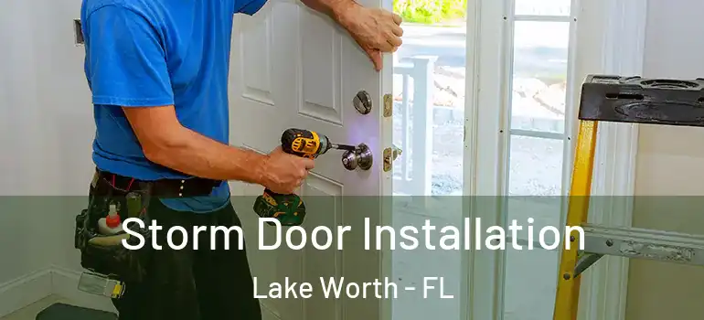  Storm Door Installation Lake Worth - FL