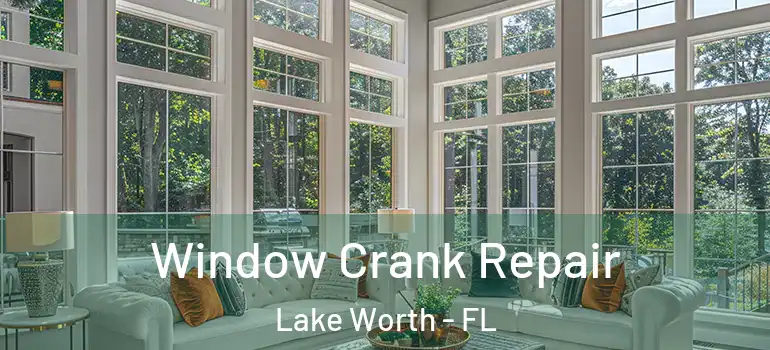  Window Crank Repair Lake Worth - FL