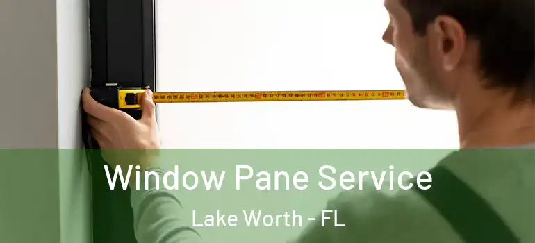  Window Pane Service Lake Worth - FL