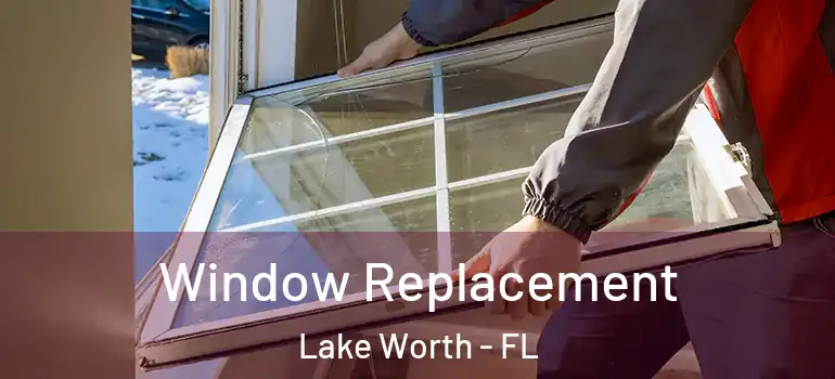 Window Replacement Lake Worth - FL