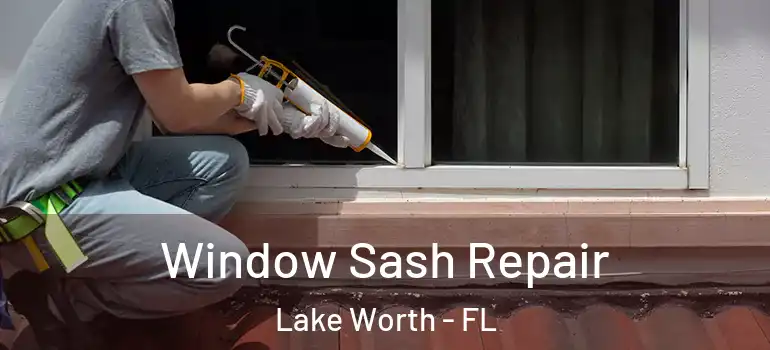  Window Sash Repair Lake Worth - FL