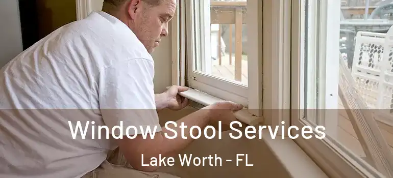  Window Stool Services Lake Worth - FL