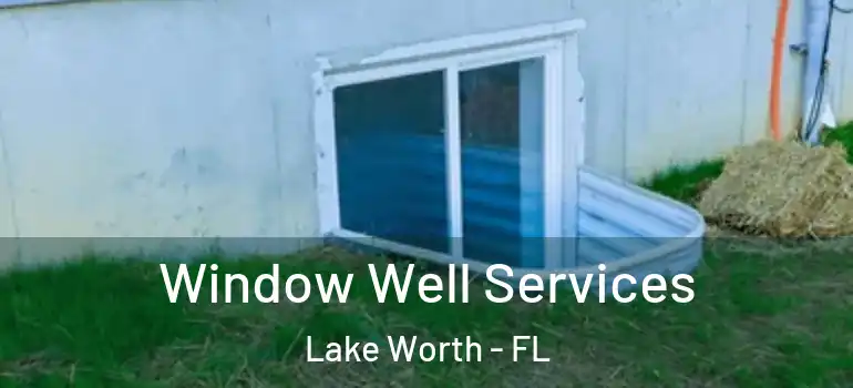  Window Well Services Lake Worth - FL